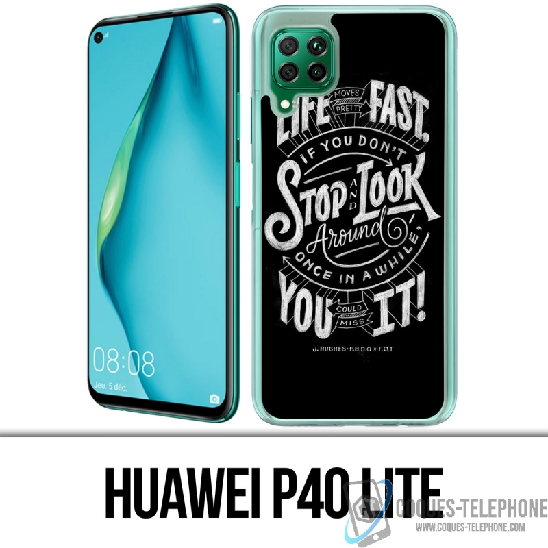 Coque Huawei P40 Lite - Citation Life Fast Stop Look Around