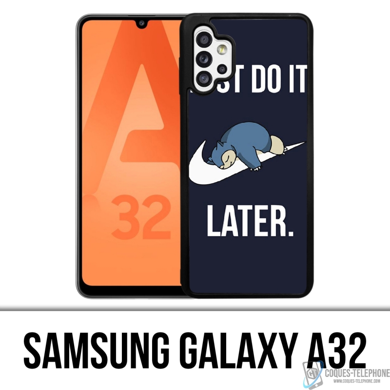 Coque Samsung Galaxy A32 - Pokémon Ronflex Just Do It Later