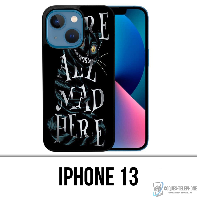 Coque iPhone 13 - Were All Mad Here Alice Au Pays Des Merveilles