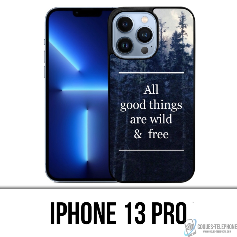 Coque iPhone 13 Pro - Good Things Are Wild And Free