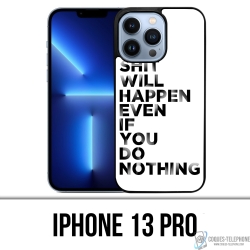 Coque iPhone 13 Pro - Shit Will Happen