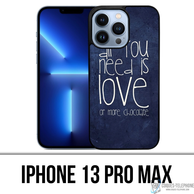 Coque iPhone 13 Pro Max - All You Need Is Chocolate