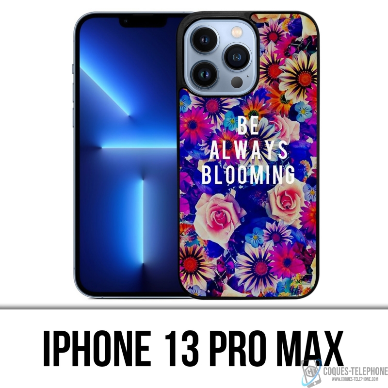 IPhone 13 Pro Max Case - Seien Sie immer blühend