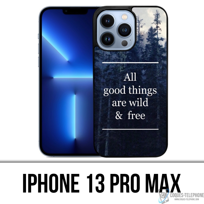 IPhone 13 Pro Max Case - Gute Dinge sind wild und kostenlos