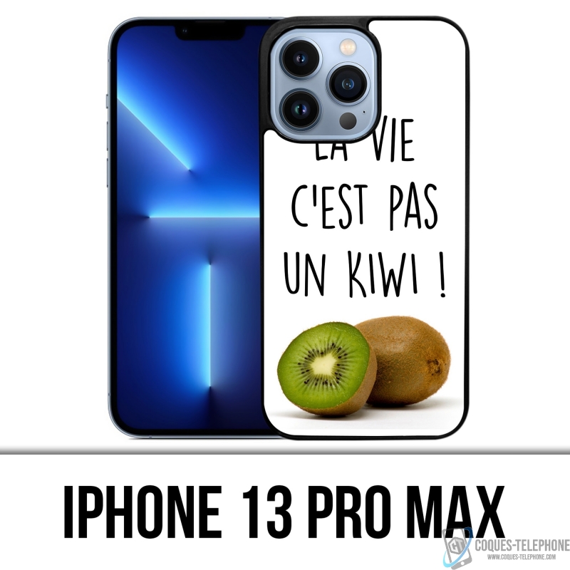 Coque iPhone 13 Pro Max - La Vie Pas Un Kiwi