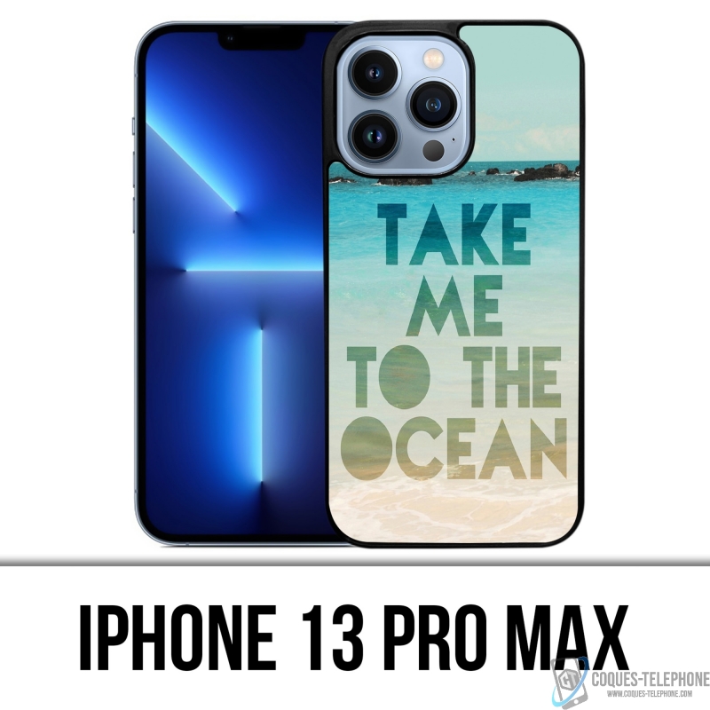 Coque iPhone 13 Pro Max - Take Me Ocean