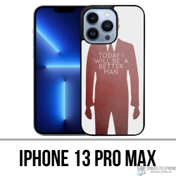 Coque iPhone 13 Pro Max - Today Better Man